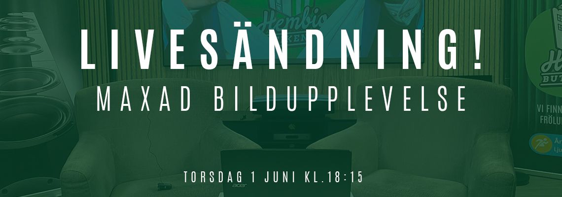Livesändning - Maxad bildupplevelse!